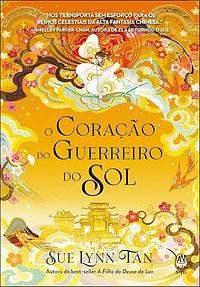 O coração do guerreiro sol by Sue Lynn Tan