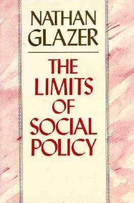The Limits of Social Policy by Nathan Glazer