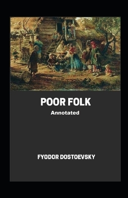 Poor Folk Annotated by Fyodor Dostoevsky