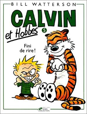 Calvin et Hobbes 5: Fini de rire ! by Laurent Duvault, Bill Watterson