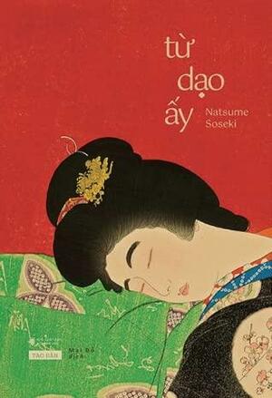 Từ Dạo Ấy by Natsume Sōseki