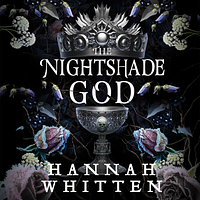 The Nightshade God by Hannah Whitten