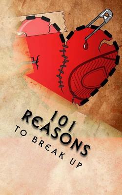 101 Reasons to Break Up by J. Edward Neill