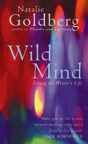 Wild Mind: Living the Writer's Life by Natalie Naimark-Goldberg