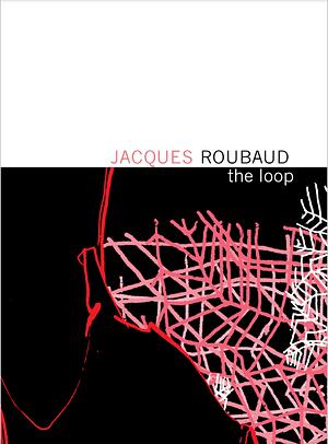 [The Loop] (By: Jacques Roubaud) [published: May, 2009] by Jacques Roubaud