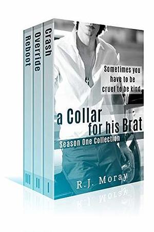 A Collar For His Brat: Season One Collection by R.J. Moray