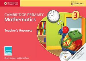 Cambridge Primary Mathematics Stage 3 Teacher's Resource [With CDROM] by Janet Rees, Cherri Moseley