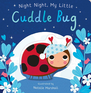 Night Night, My Little Cuddle Bug by Nicola Edwards