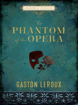 The Phantom of the Opera by Gaston Leroux