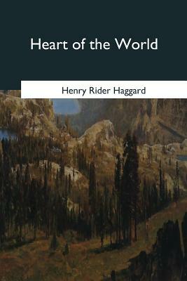 Heart of the World by H. Rider Haggard