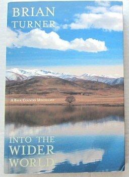 Into the Wider World: A Back Country Miscellany by Brian Turner