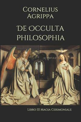 De Occulta Philosophia: Libro III Magia Cerimoniale by Cornelius Agrippa