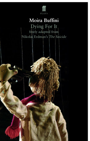 Dying for It: A Free Adaptation of The Suicide by Nikolai Erdman by Nikolai Erdman, Moira Buffini