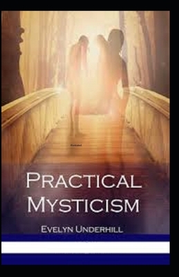 Practical Mysticism Illustrated by Evelyn Underhill