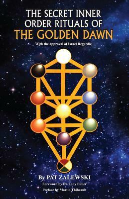 The Secret Inner Order Rituals of the Golden Dawn (Uk) (Uk) (Uk) by Pat Zalewski