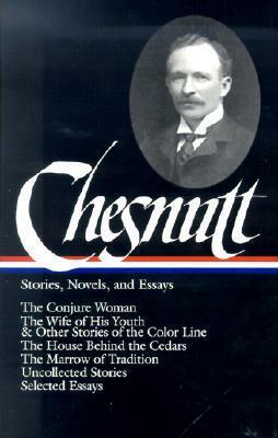 Stories, Novels, and Essays by Charles W. Chesnutt, Werner Sollors