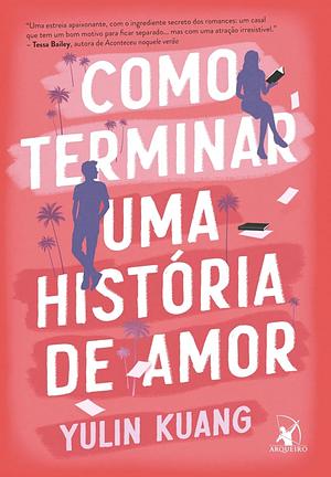 Como terminar uma história de amor by Cláudia Mello Belhassof, Yulin Kuang