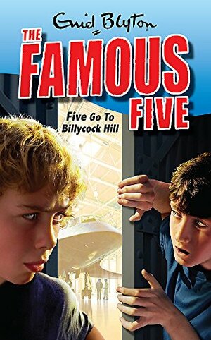 Five Go to Billycock Hill by Enid Blyton