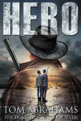 Hero: A Post Apocalyptic/Dystopian Adventure by Tom Abrahams