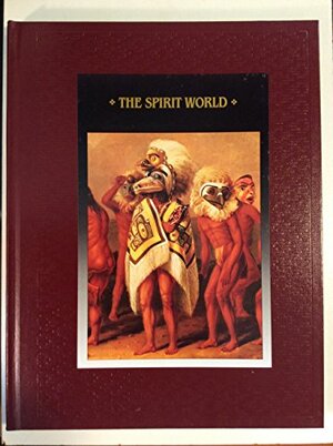 The Spirit World: American Indians by Time-Life Books