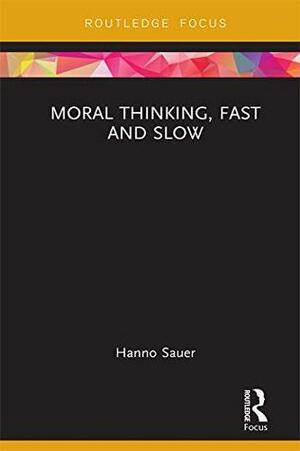 Moral Thinking, Fast and Slow by Hanno Sauer