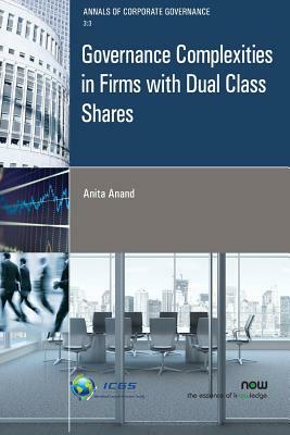 Governance Complexities in Firms with Dual Class Shares by Anita Anand