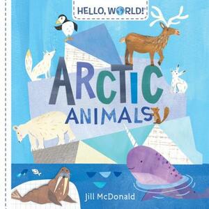 Hello, World! Arctic Animals by Jill McDonald
