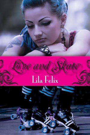 Love and Skate by Lila Felix