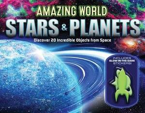 Amazing World Stars & Planets: Discover 23 Incredible Objects from Space--Includes 14 Glow-In-The-Dark Stickers! by Paul Beck