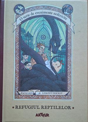 Refugiul Reptilelor by Lemony Snicket, Lemony Snicket