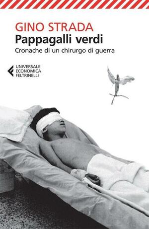 Pappagalli verdi: Cronache di un chirurgo di guerra by Moni Ovadia, Gino Strada