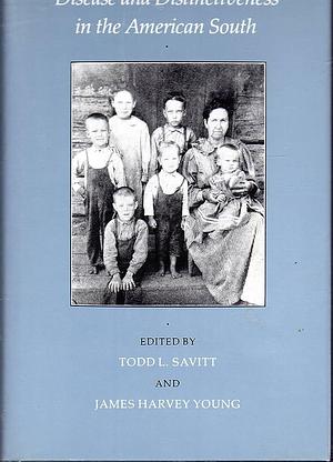 Disease and Distinctiveness in the American South by Todd Lee Savitt, James Harvey Young