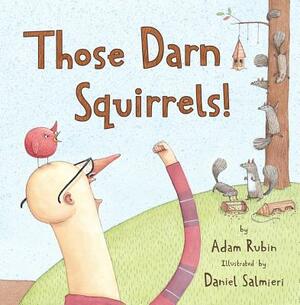 Those Darn Squirrels! by Adam Rubin