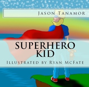 I Heart Superhero Kid by Ryan McFate, Jason Tanamor