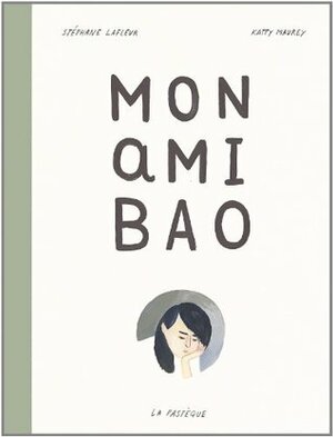 Mon ami Bao by Katty Maurey, Stéphane Lafleur