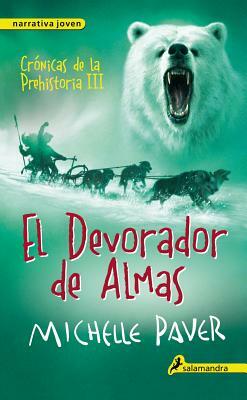 Devorador de Almas. Cronicas de La Prehistoria III by Michelle Paver