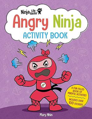 Ninja Life Hacks: Angry Ninja Activity Book: by Mary Nhin