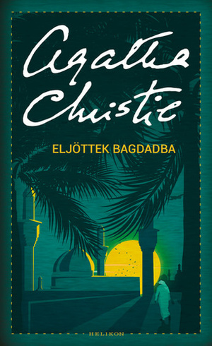 Eljöttek Bagdadba by Agatha Christie