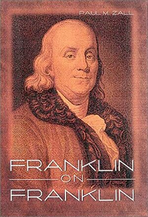 Franklin on Franklin by Paul M. Zall