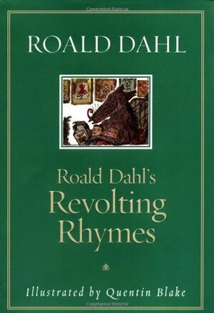 Roald Dahl's Revolting Rhymes by Roald Dahl, Quentin Blake