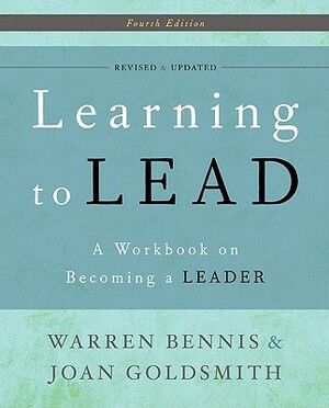 Learning to Lead: A Workbook on Becoming a Leader by Warren G. Bennis, Joan Goldsmith