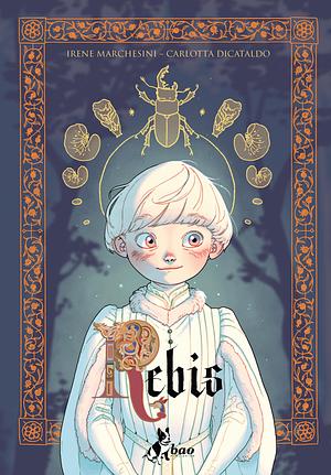 Rebis by Carlotta Dicataldo, Irene Marchesini