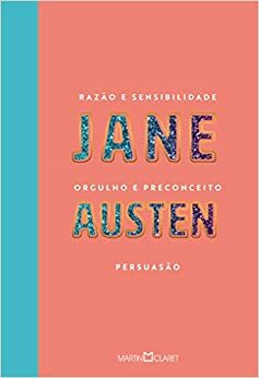 Razão e Sensibilidade - Orgulho e Preconceito - Persuasão by Jane Austen