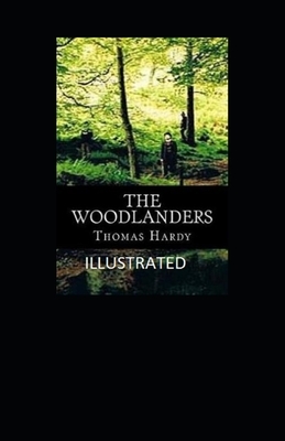 The Woodlanders Illustrated by Thomas Hardy