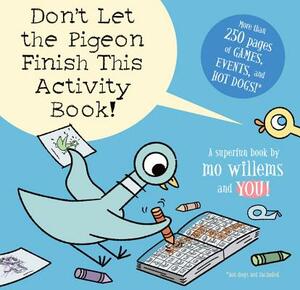 Don't Let the Pigeon Finish This Activity Book! (Pigeon Series) by Mo Willems