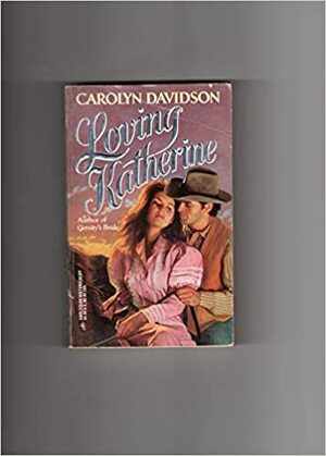 Loving Katherine by Carolyn Davidson