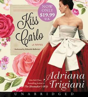 Kiss Carlo by Adriana Trigiani