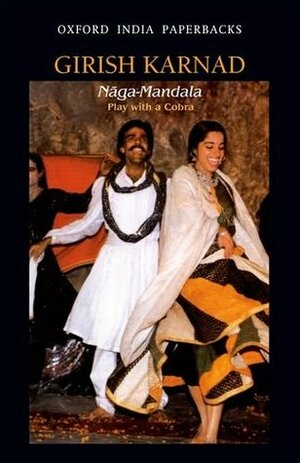 Naga-Mandala: Play with a Cobra by Girish Karnad