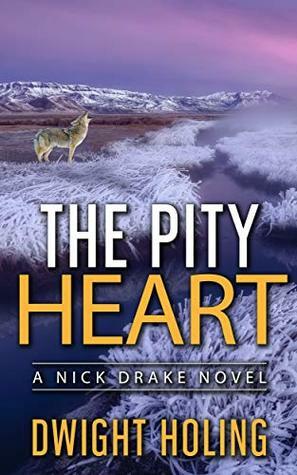The Pity Heart (Nick Drake, #2) by Dwight Holing