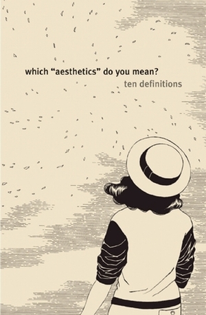 Which "Aesthetics" Do You Mean?: Ten Definitions by Leonard Koren